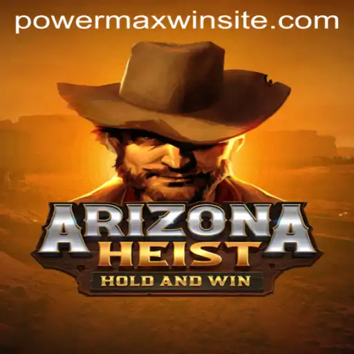 Dive into the Exhilarating World of ArizonaHeist: Mastering the Art of Powermaxwin