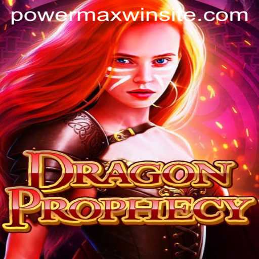 DragonProphecy: Unveiling Powermaxwin in the Realm of Mystic Gaming