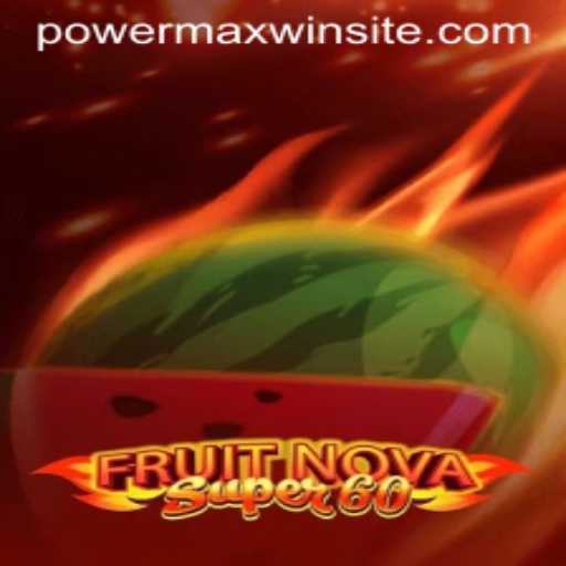 Exploring FruitNovaSuper60: A Slot Game with PowerMaxWin Potential