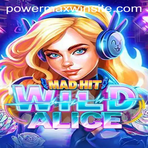 Discover the Exciting World of MadHitWildAlice: A Powermaxwin Adventure