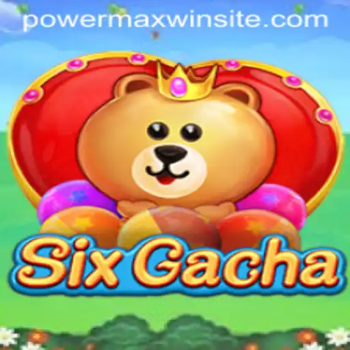 Unveiling SixGacha: A Thrilling Journey in the Realm of Powermaxwin